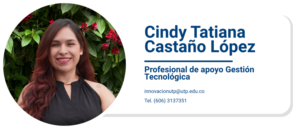 Cindy Tatiana Castaño LópezProfesional de apoyo Gestión Tecnológica
innovacionutp@utp.edu.co
Tel. (606) 3137351
